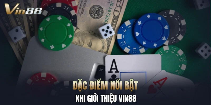 Đặc điểm nổi bật khi giới thiệu Vin88