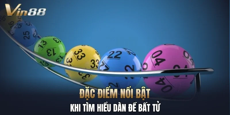Đặc điểm nổi bật khi tìm hiểu dàn đề bất tử