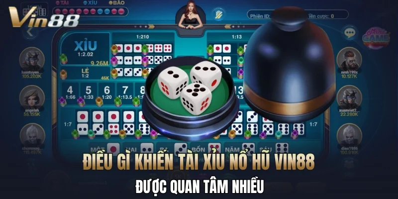 Điều gì khiến tài xỉu nổ hũ Vin88 được quan tâm nhiều