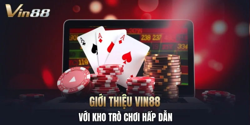 Giới thiệu Vin88 với kho trò chơi hấp dẫn