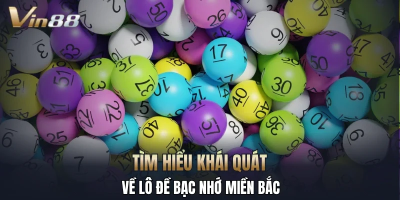 Tìm hiểu khái quát về lô đề bạc nhớ miền Bắc