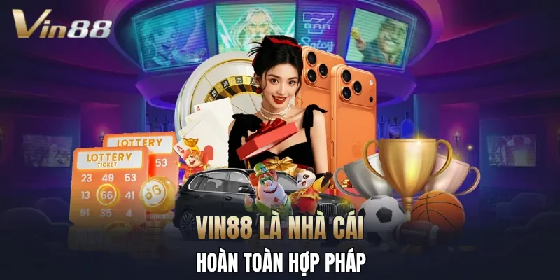 VIN88 là nhà cái hoàn toàn hợp pháp